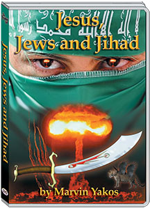JESUS, JEWS AND JIHAD - MARVIN YAKOS